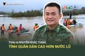 Gia Lai stories no. 68: Major Nguyễn Khắc Thinh - The bond between soldiers and people stronger than the floodwaters