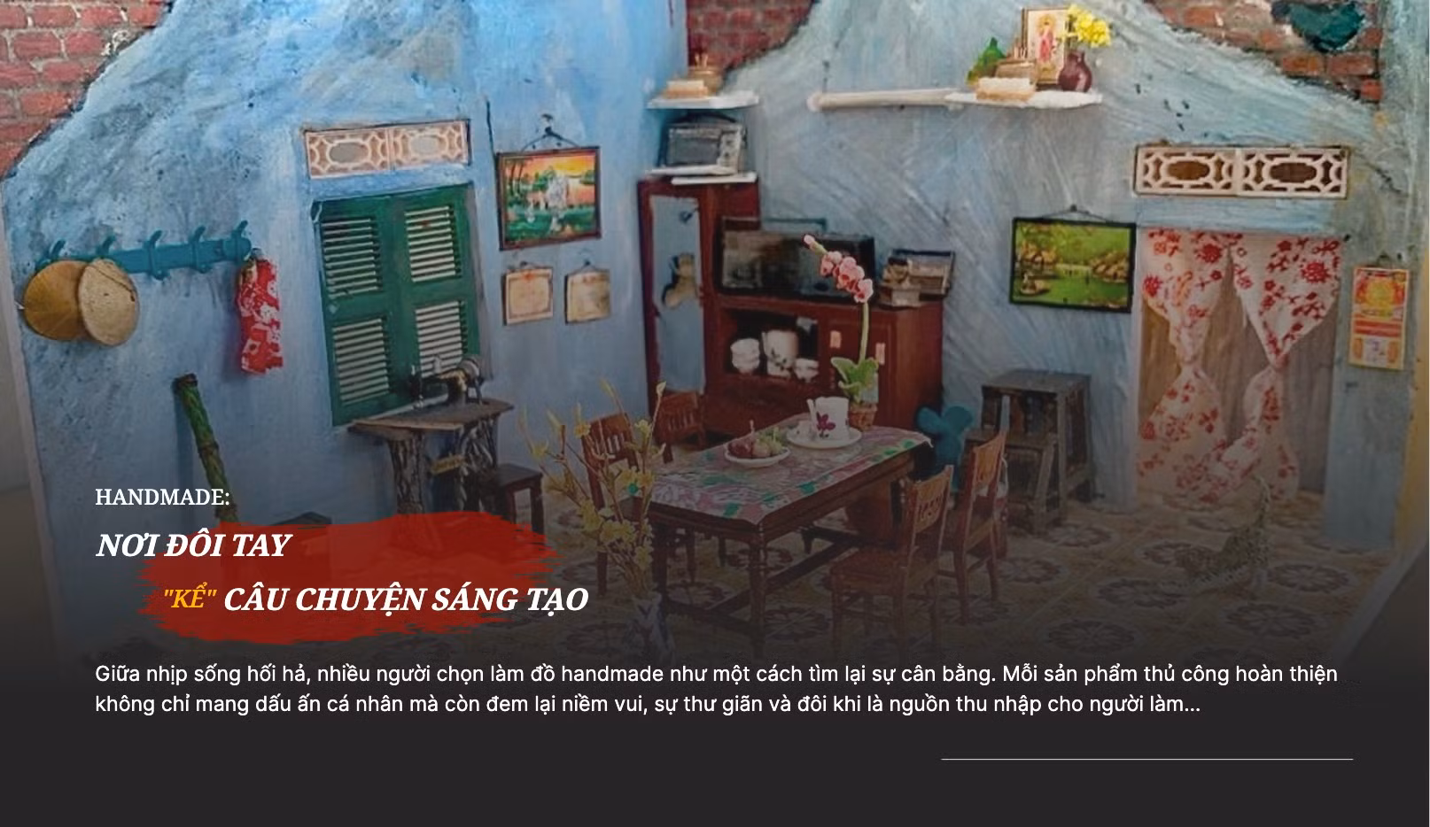 Handmade crafts offer Vietnamese artisans creativity, income and balance